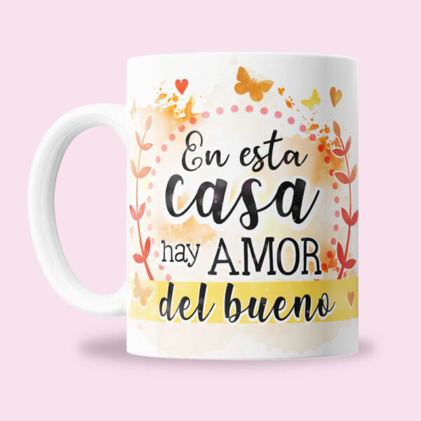 Taza "En esta casa hay amor del bueno"