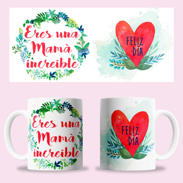 Taza "Feliz día de la madre, eres una mamá increíble"