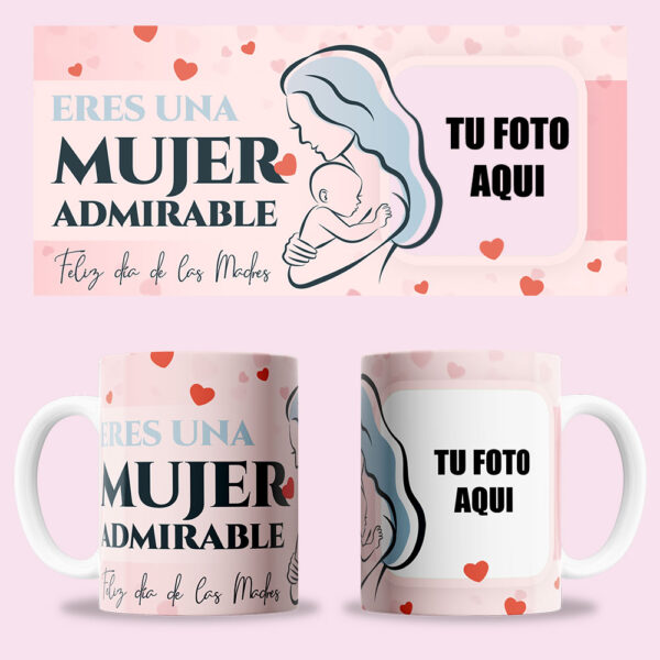 Taza "Feliz día de la madre, eres una mujer admirable" personalizada