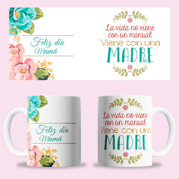 Taza "La vida no viene con un manual viene con una madre"