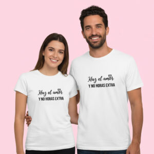 Camisetas pareja Haz el amor y no horas extra